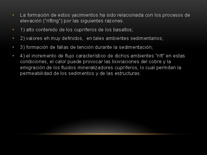  • La formación de estos yacimientos ha sido relacionada con los procesos de