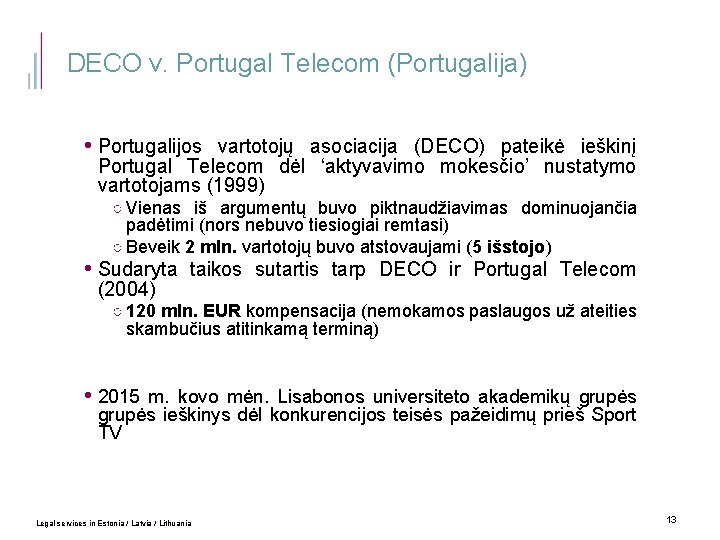 DECO v. Portugal Telecom (Portugalija) • Portugalijos vartotojų asociacija (DECO) pateikė ieškinį Portugal Telecom