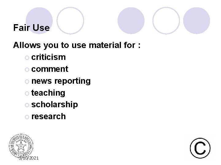 Fair Use Allows you to use material for : ¡ criticism ¡ comment ¡