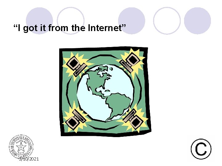“I got it from the Internet” 3/10/2021 