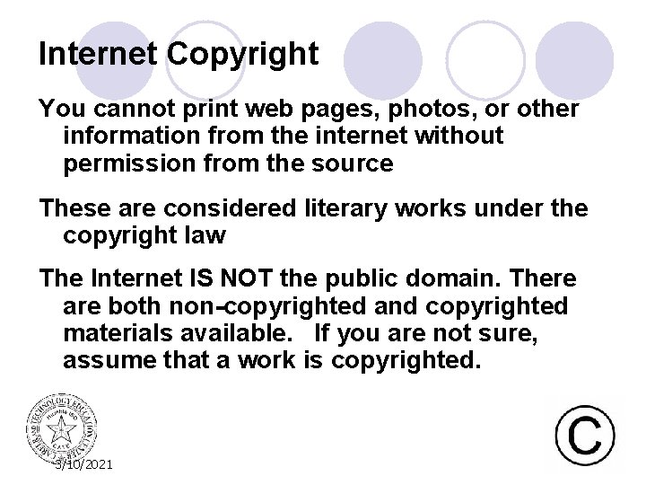 Internet Copyright You cannot print web pages, photos, or other information from the internet
