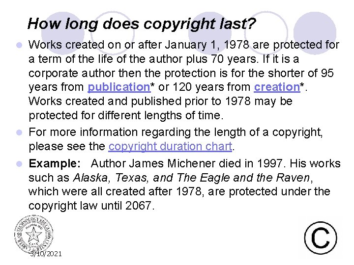 How long does copyright last? Works created on or after January 1, 1978 are