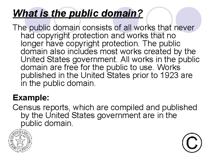 What is the public domain? The public domain consists of all works that never