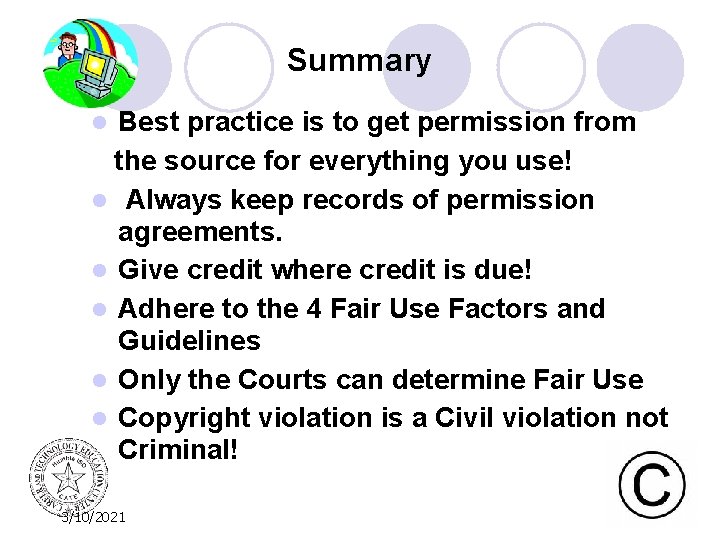Summary Best practice is to get permission from the source for everything you use!