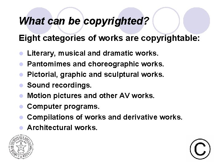What can be copyrighted? Eight categories of works are copyrightable: l l l l