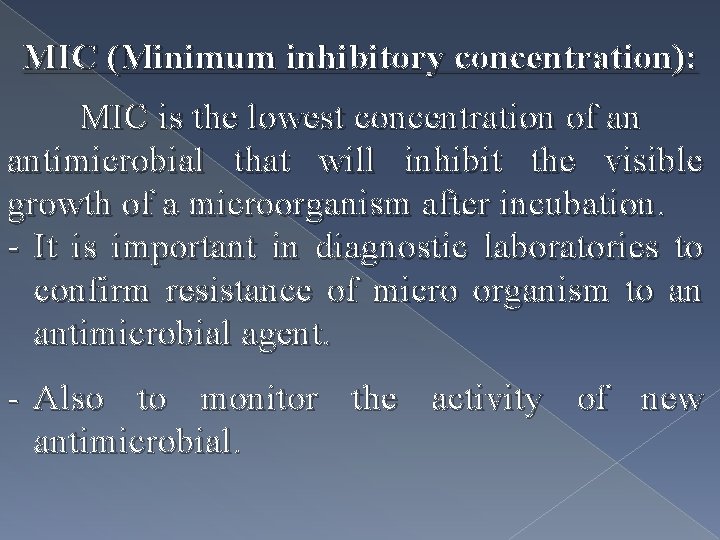 MIC (Minimum inhibitory concentration): MIC is the lowest concentration of an antimicrobial that will