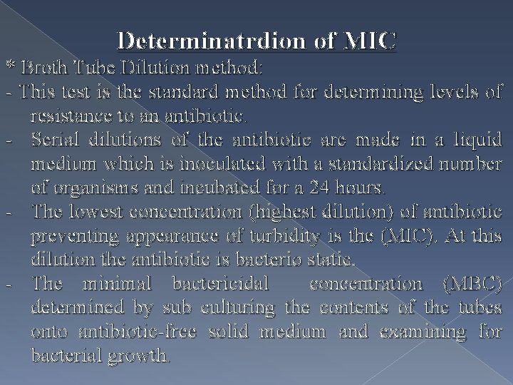 Determinatrdion of MIC * Broth Tube Dilution method: - This test is the standard