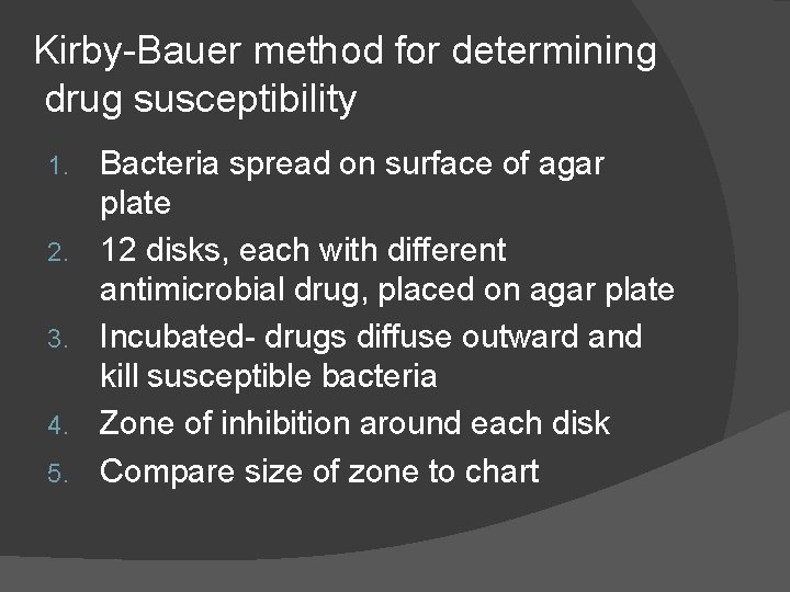 Kirby-Bauer method for determining drug susceptibility 1. 2. 3. 4. 5. Bacteria spread on