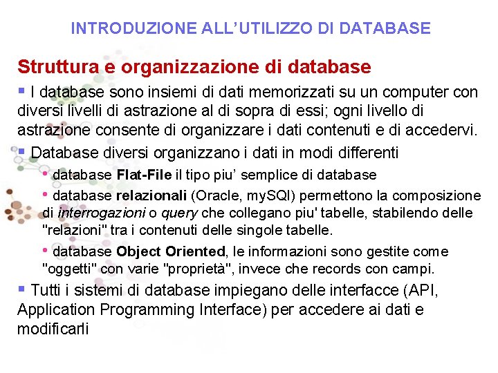 INTRODUZIONE ALL’UTILIZZO DI DATABASE Struttura e organizzazione di database § I database sono insiemi