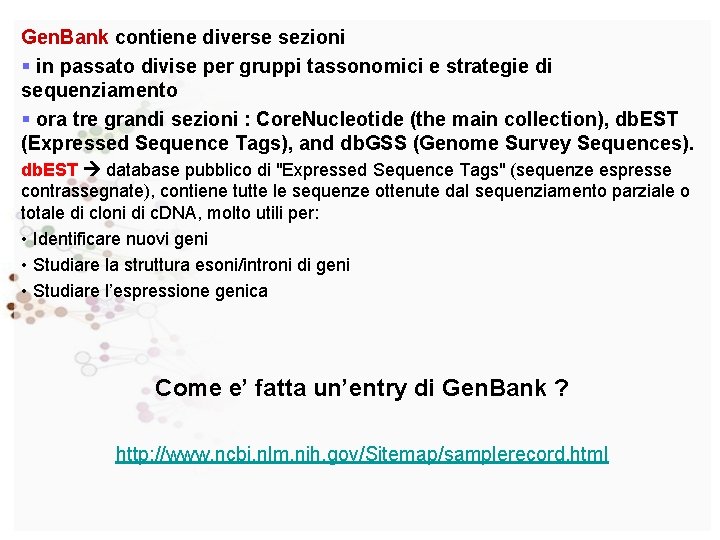 Gen. Bank contiene diverse sezioni § in passato divise per gruppi tassonomici e strategie