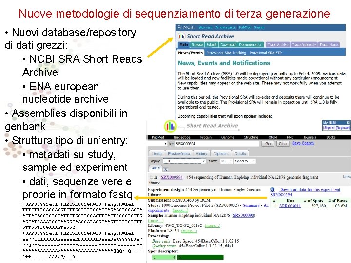 Nuove metodologie di sequenziamento di terza generazione • Nuovi database/repository di dati grezzi: •