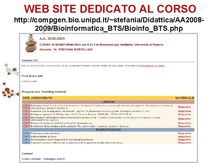 WEB SITE DEDICATO AL CORSO http: //compgen. bio. unipd. it/~stefania/Didattica/AA 20082009/Bioinformatica_BTS/Bioinfo_BTS. php 