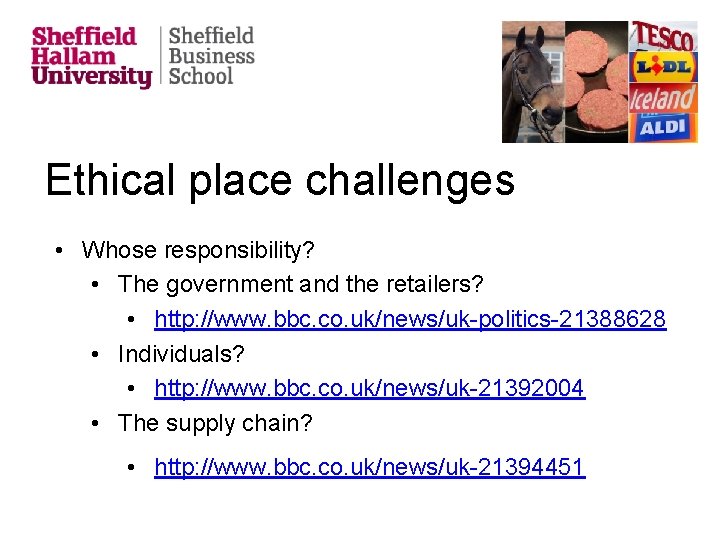 Ethical place challenges • Whose responsibility? • The government and the retailers? • http: