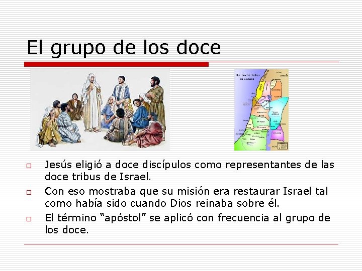 El grupo de los doce o o o Jesús eligió a doce discípulos como