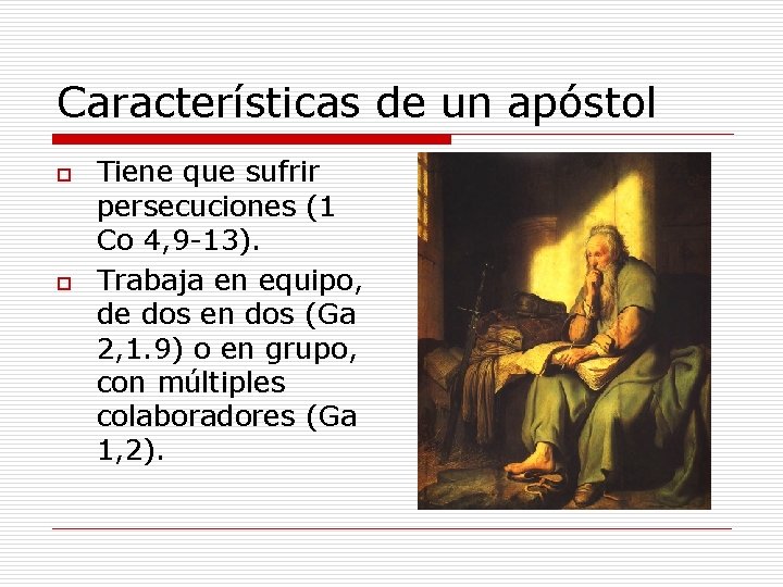 Características de un apóstol o o Tiene que sufrir persecuciones (1 Co 4, 9