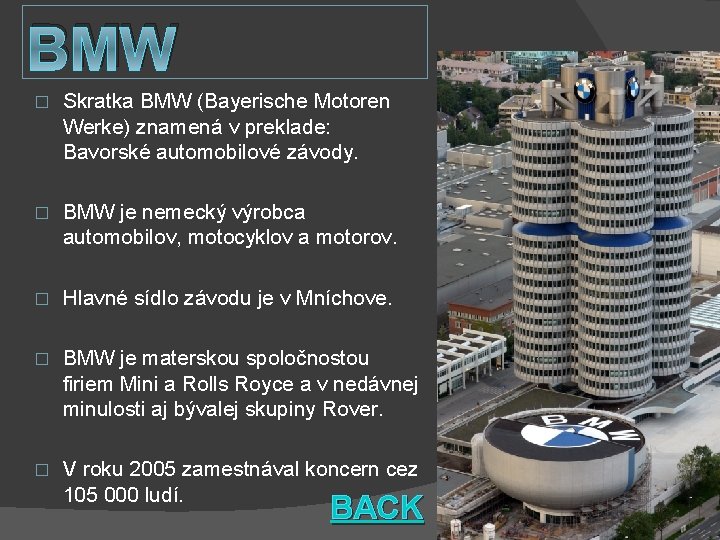 BMW � Skratka BMW (Bayerische Motoren Werke) znamená v preklade: Bavorské automobilové závody. �
