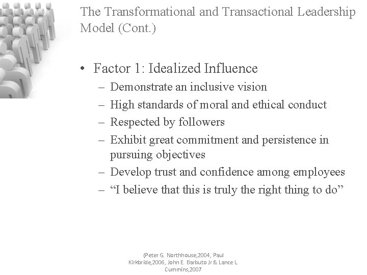 The Transformational and Transactional Leadership Model (Cont. ) • Factor 1: Idealized Influence –