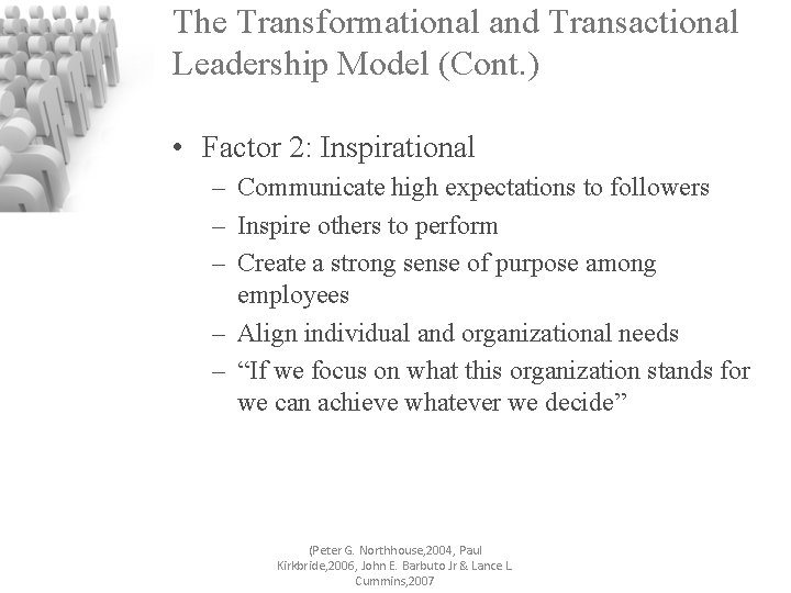 The Transformational and Transactional Leadership Model (Cont. ) • Factor 2: Inspirational – Communicate