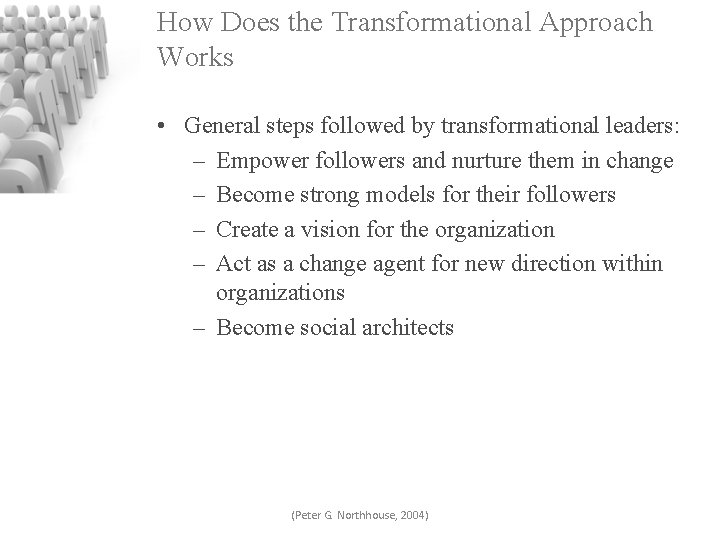 How Does the Transformational Approach Works • General steps followed by transformational leaders: –