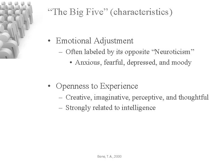 “The Big Five” (characteristics) • Emotional Adjustment – Often labeled by its opposite “Neuroticism”
