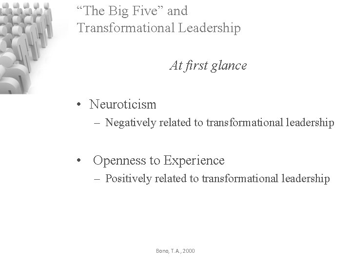 “The Big Five” and Transformational Leadership At first glance • Neuroticism – Negatively related