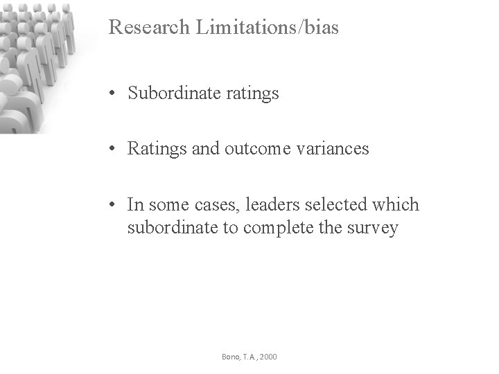Research Limitations/bias • Subordinate ratings • Ratings and outcome variances • In some cases,