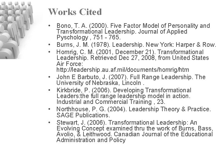 Works Cited • Bono, T. A. (2000). Five Factor Model of Personality and Transformational