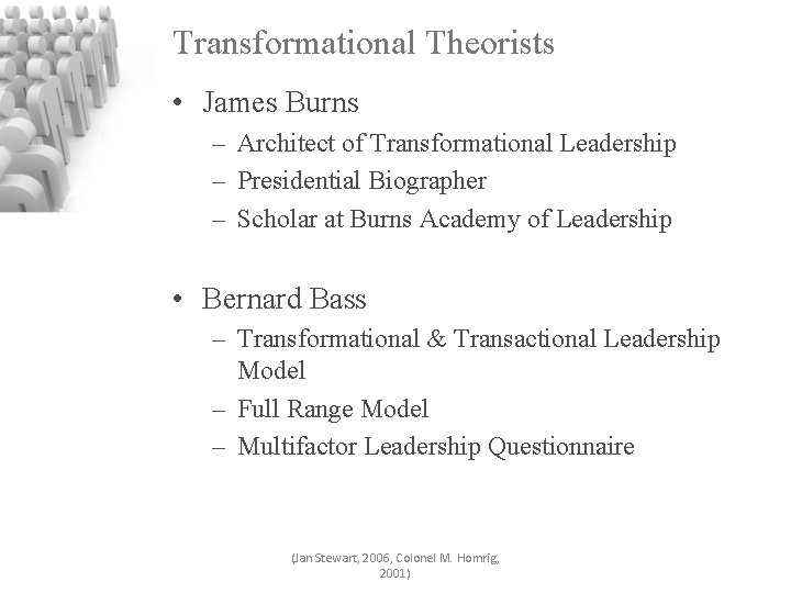 Transformational Theorists • James Burns – Architect of Transformational Leadership – Presidential Biographer –