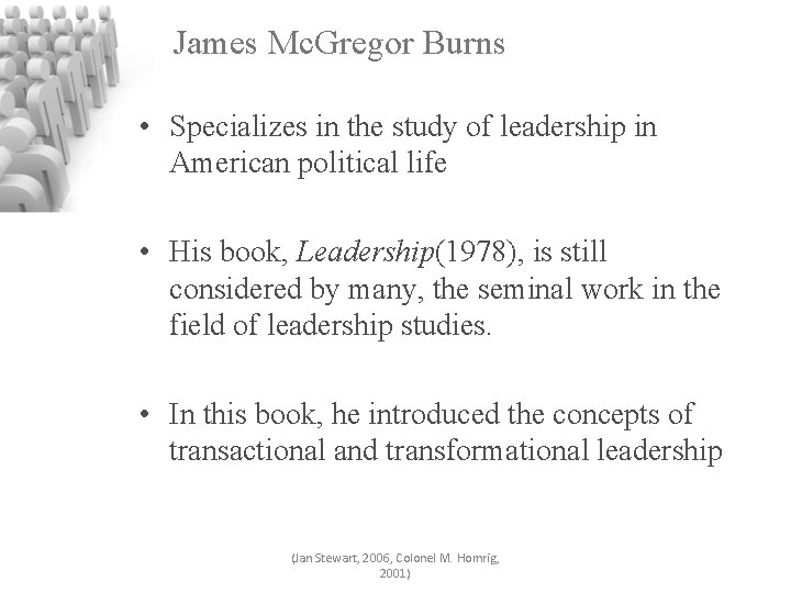James Mc. Gregor Burns • Specializes in the study of leadership in American political