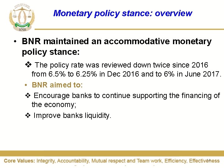 Monetary policy stance: overview • BNR maintained an accommodative monetary policy stance: v The