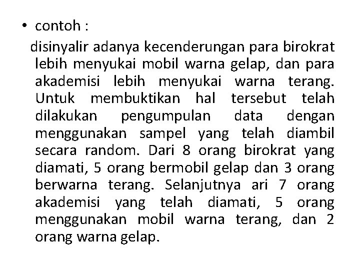  • contoh : disinyalir adanya kecenderungan para birokrat lebih menyukai mobil warna gelap,