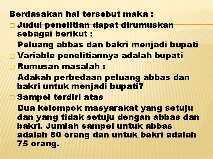 Berdasakan hal tersebut maka : � Judul penelitian dapat dirumuskan sebagai berikut : Peluang