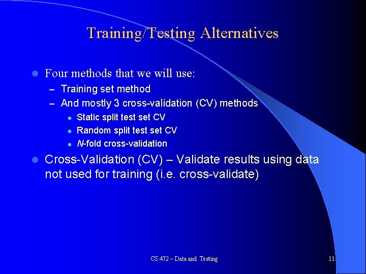 Training/Testing Alternatives l Four methods that we will use: – Training set method –