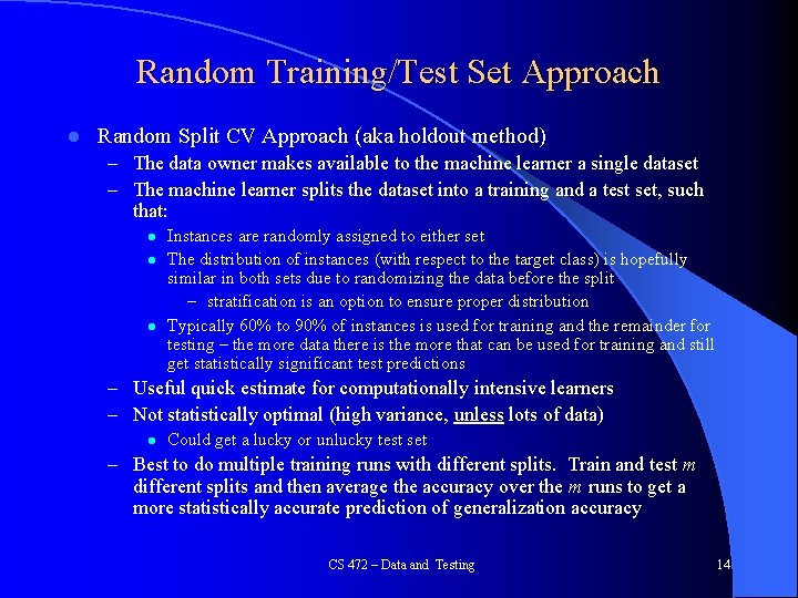 Random Training/Test Set Approach l Random Split CV Approach (aka holdout method) – The