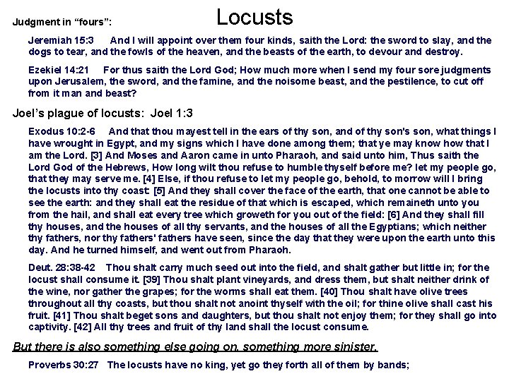 Judgment in “fours”: Locusts Jeremiah 15: 3 And I will appoint over them four