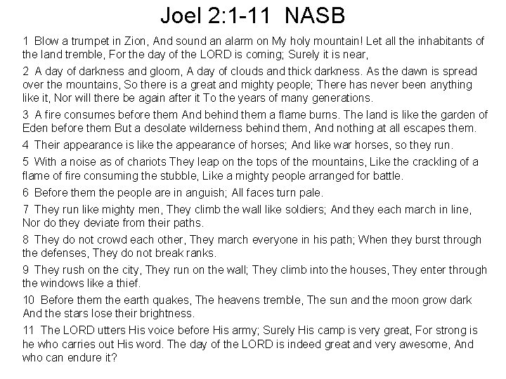 Joel 2: 1 -11 NASB 1 Blow a trumpet in Zion, And sound an