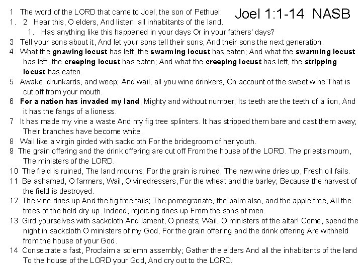 Joel 1: 1 -14 NASB 1 The word of the LORD that came to