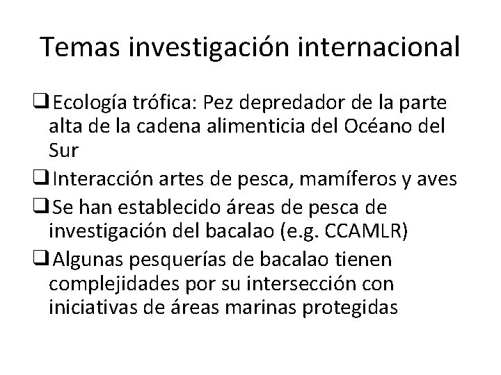 Temas investigación internacional ❑Ecología trófica: Pez depredador de la parte alta de la cadena