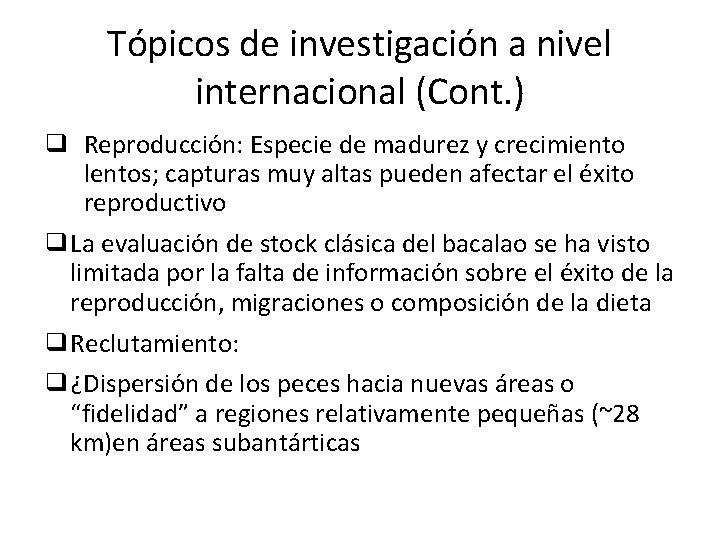 Tópicos de investigación a nivel internacional (Cont. ) ❑ Reproducción: Especie de madurez y