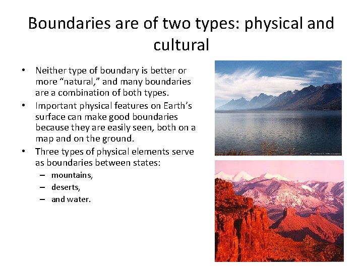 Boundaries are of two types: physical and cultural • Neither type of boundary is