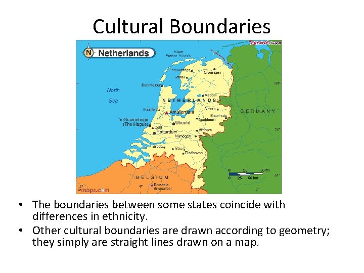 Cultural Boundaries • The boundaries between some states coincide with differences in ethnicity. •