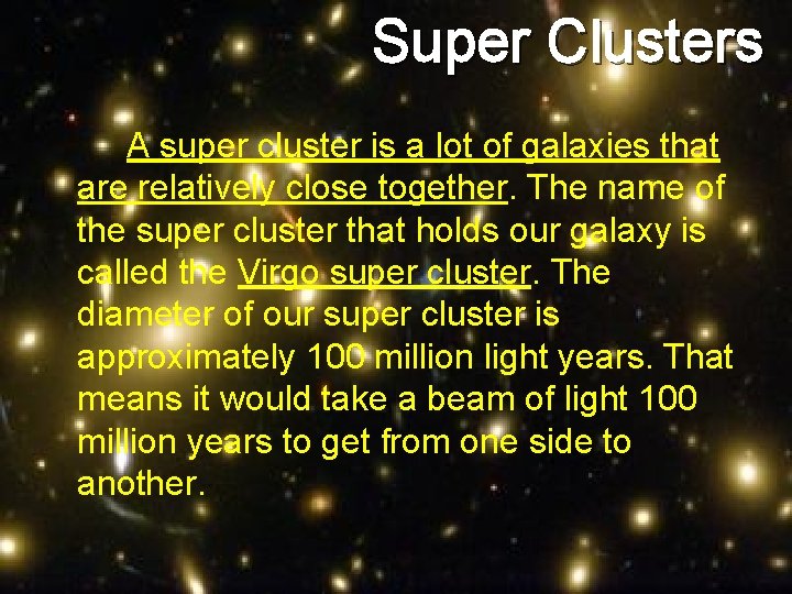 Super Clusters A super cluster is a lot of galaxies that are relatively close