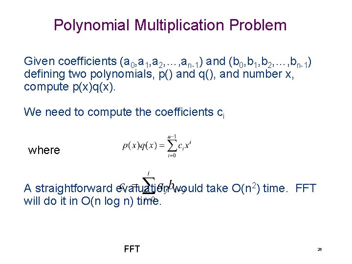 Polynomial Multiplication Problem Given coefficients (a 0, a 1, a 2, …, an-1) and
