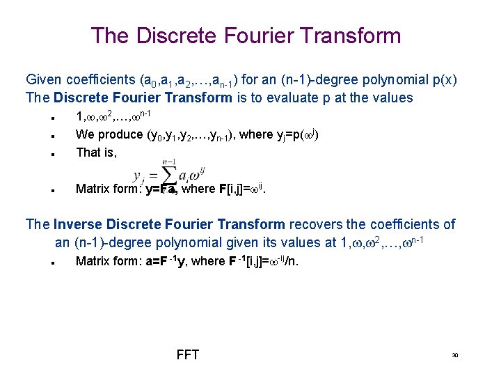 The Discrete Fourier Transform Given coefficients (a 0, a 1, a 2, …, an-1)