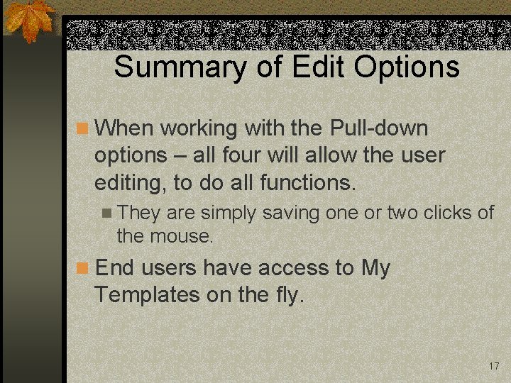 Summary of Edit Options n When working with the Pull-down options – all four