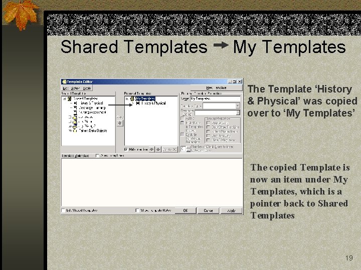 Shared Templates My Templates The Template ‘History & Physical’ was copied over to ‘My