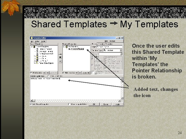 Shared Templates My Templates Once the user edits this Shared Template within ‘My Templates’