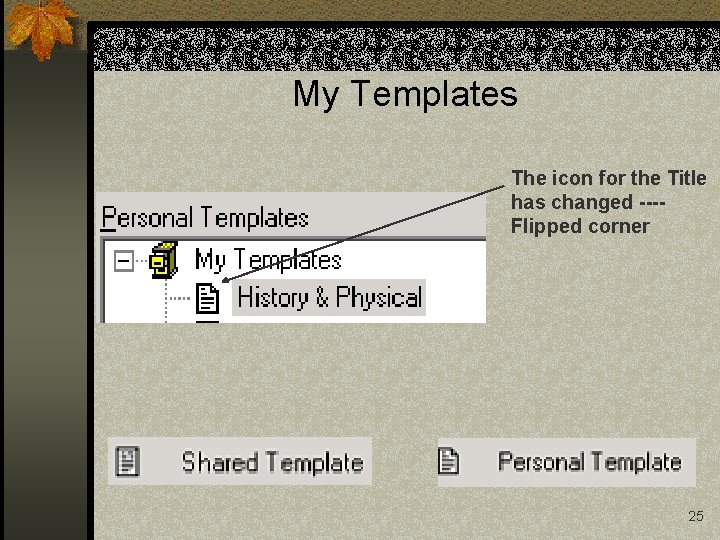 My Templates The icon for the Title has changed ---Flipped corner 25 