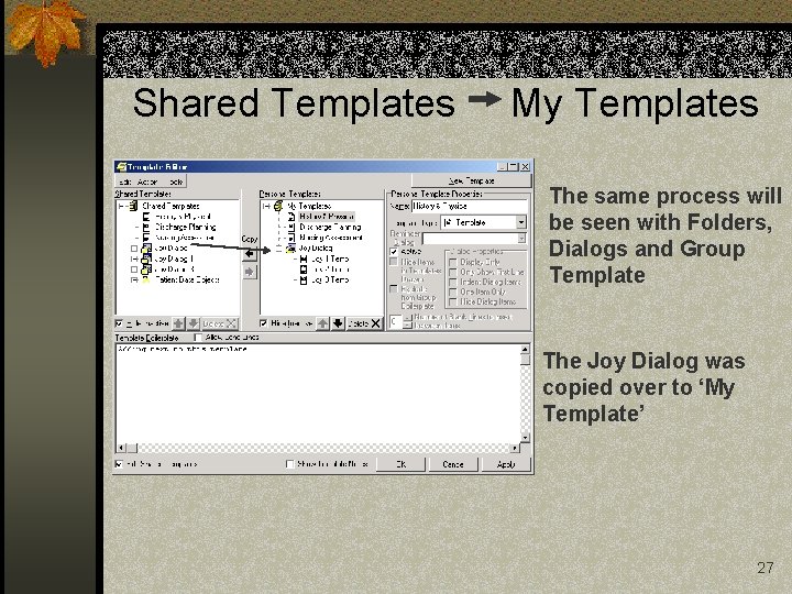 Shared Templates My Templates The same process will be seen with Folders, Dialogs and