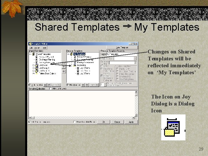 Shared Templates My Templates Changes on Shared Templates will be reflected immediately on ‘My